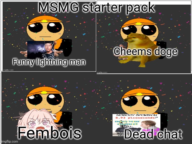 Msmg starter pack | MSMG starter pack; Cheems doge; Funny lightning man; Dead chat; Fembois | image tagged in memes,blank comic panel 2x2,blank starter pack,presents | made w/ Imgflip meme maker