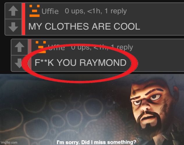 image tagged in i'm sorry did i miss something | made w/ Imgflip meme maker