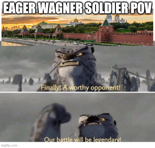Our Battle will be Legendary! | EAGER WAGNER SOLDIER POV | image tagged in our battle will be legendary | made w/ Imgflip meme maker