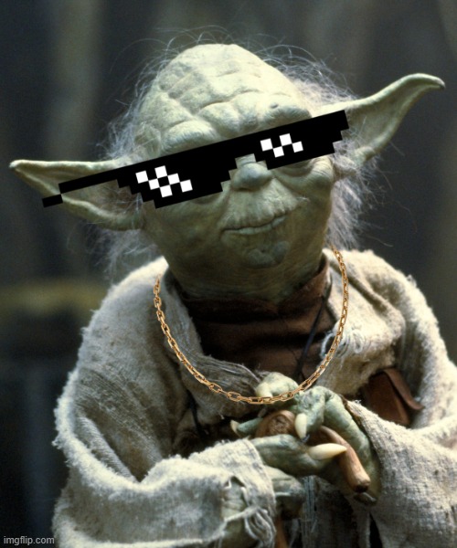 yoda chillout thug life | image tagged in yoda chillout thug life | made w/ Imgflip meme maker