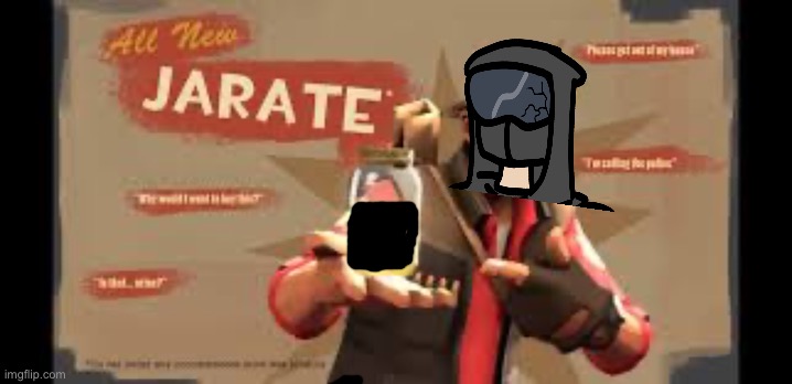 Jarate | image tagged in jarate | made w/ Imgflip meme maker