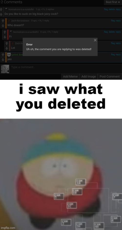 image tagged in i saw what you deleted cartman | made w/ Imgflip meme maker