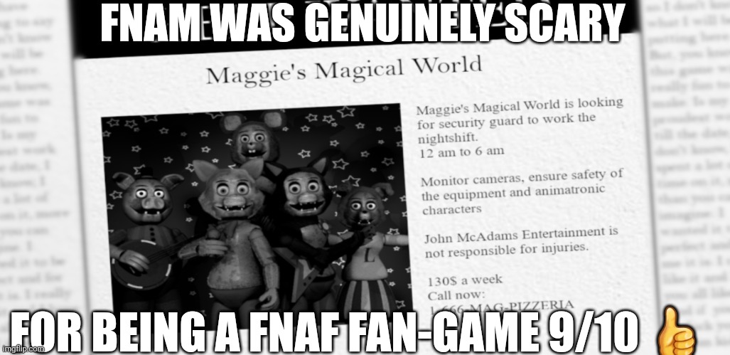 FNAM WAS GENUINELY SCARY; FOR BEING A FNAF FAN-GAME 9/10 👍 | made w/ Imgflip meme maker