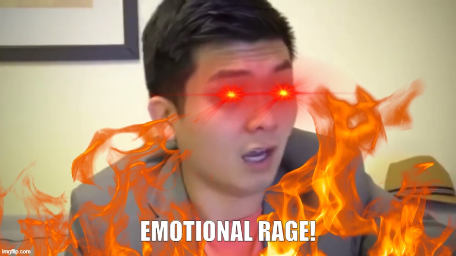 EMOTIONAL RAGE! | made w/ Imgflip meme maker