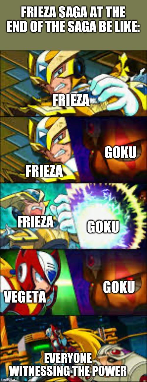 Technically yeah | FRIEZA SAGA AT THE END OF THE SAGA BE LIKE:; FRIEZA; GOKU; FRIEZA; FRIEZA; GOKU; GOKU; VEGETA; EVERYONE WITNESSING THE POWER | image tagged in memes,frieza saga | made w/ Imgflip meme maker