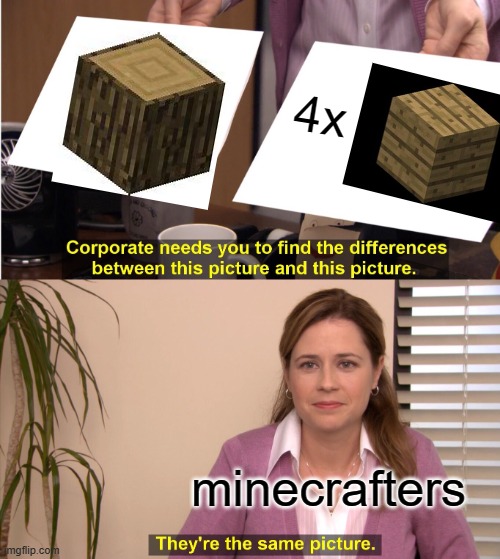 They're The Same Picture | 4x; minecrafters | image tagged in memes,they're the same picture | made w/ Imgflip meme maker