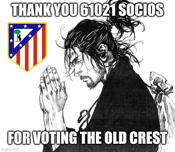 Chapeau, Atletico fans and legends... now let's see what the owners doing.... | THANK YOU 61021 SOCIOS; FOR VOTING THE OLD CREST | image tagged in miyamoto musashi vagabond praying,atletico madrid,futbol,spain,memes,socios | made w/ Imgflip meme maker