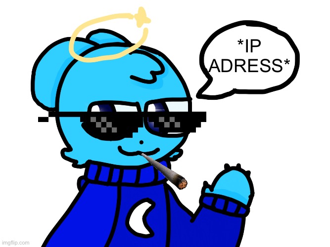 Badass sky 3.0 | *IP ADRESS* | image tagged in badass sky 3 0 | made w/ Imgflip meme maker