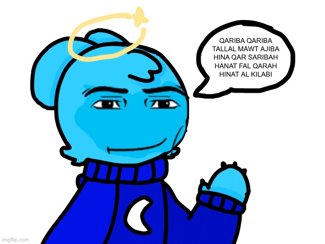 Badass sky 3.0 | QARIBA QARIBA
TALLAL MAWT AJIBA

HINA QAR SARIBAH
HANAT FAL QARAH
HINAT AL KILABI | image tagged in badass sky 3 0 | made w/ Imgflip meme maker