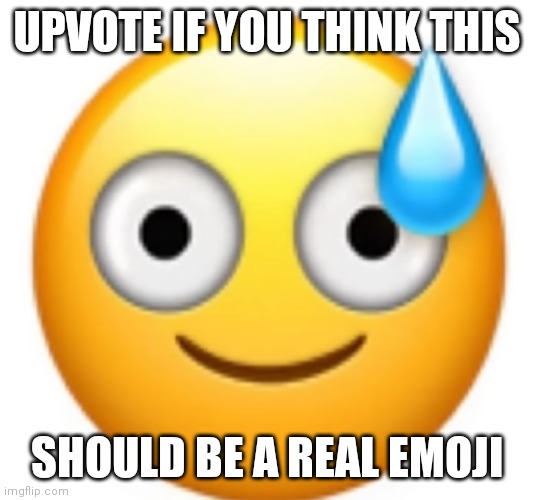 Mild Panic Emoji | UPVOTE IF YOU THINK THIS; SHOULD BE A REAL EMOJI | image tagged in mild panic emoji | made w/ Imgflip meme maker