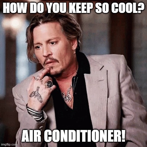 Keep so cool | HOW DO YOU KEEP SO COOL? AIR CONDITIONER! | image tagged in cool | made w/ Imgflip meme maker