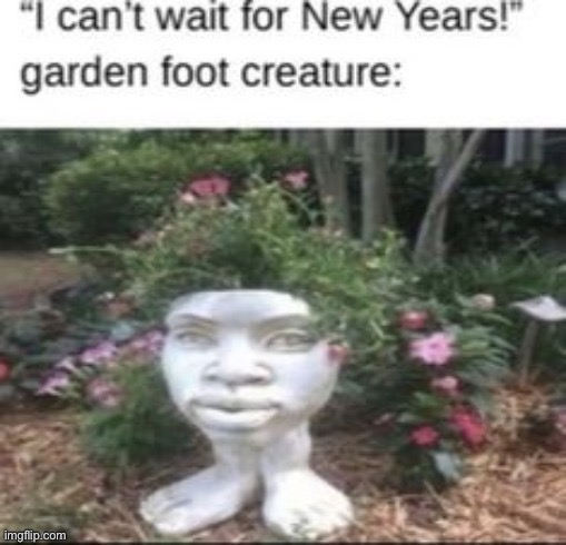 I love garden foot creature | made w/ Imgflip meme maker