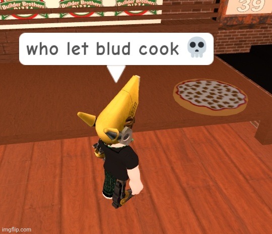 image tagged in roblox,work at a pizza place,waapp,hood irony,let him cook | made w/ Imgflip meme maker