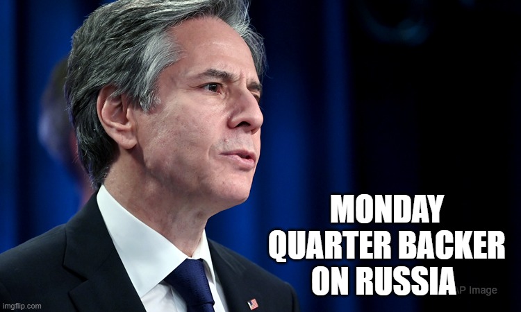 Blinken | MONDAY QUARTER BACKER ON RUSSIA | image tagged in soviet russia | made w/ Imgflip meme maker