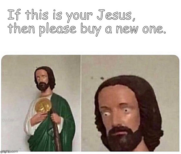 when a replacement is necessary | image tagged in memes,dark humor,jesus | made w/ Imgflip meme maker