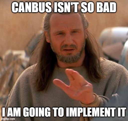 Jedi Mind Trick | CANBUS ISN'T SO BAD; I AM GOING TO IMPLEMENT IT | image tagged in jedi mind trick | made w/ Imgflip meme maker