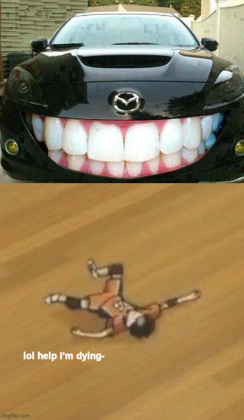 Meme #2,102 | image tagged in lol help i'm dying-,cursed image,cursed,cars,teeth,memes | made w/ Imgflip meme maker
