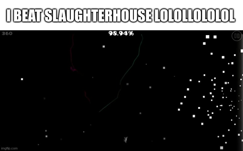 I BEAT SLAUGHTERHOUSE LOLOLLOLOLOL | made w/ Imgflip meme maker