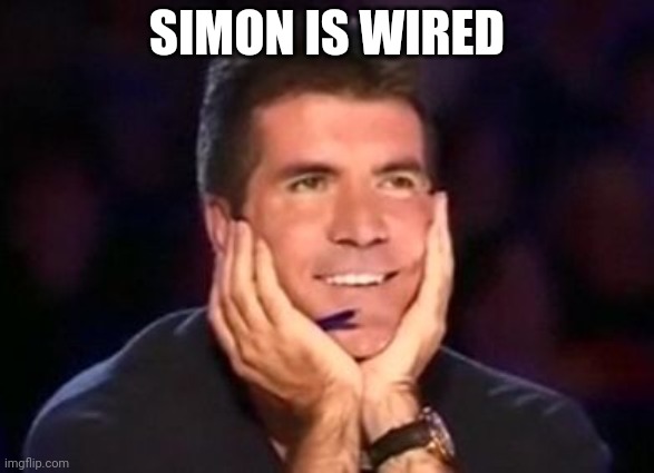 Simon is wired | SIMON IS WIRED | image tagged in in love simon | made w/ Imgflip meme maker
