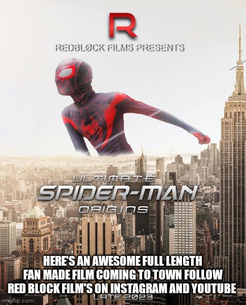 Ultimate spider man origins is  like never before | HERE'S AN AWESOME FULL LENGTH FAN MADE FILM COMING TO TOWN FOLLOW RED BLOCK FILM'S ON INSTAGRAM AND YOUTUBE | image tagged in funny memes,ultimate spider man origins,full length fan made film,it's going to blow you away,stay updated by following,youtube | made w/ Imgflip meme maker