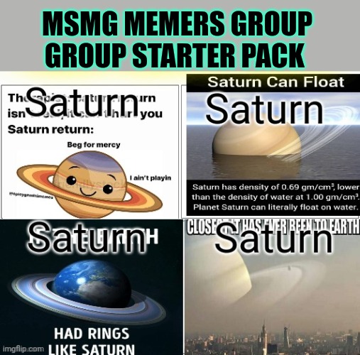 Oh no! Anyway... | MSMG MEMERS GROUP GROUP STARTER PACK | image tagged in oh no anyway,saturn | made w/ Imgflip meme maker