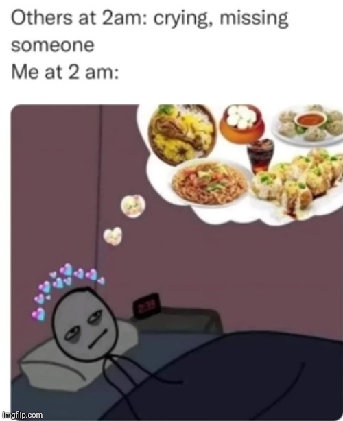 Meme #2,115 | image tagged in memes,repost,me and the boys at 2am looking for x,food,relatable,hungry | made w/ Imgflip meme maker