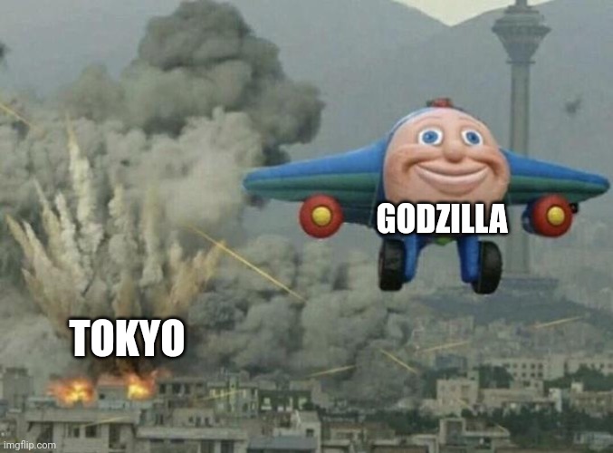 Godzilla Meme | GODZILLA; TOKYO | image tagged in toy plane bombing city | made w/ Imgflip meme maker