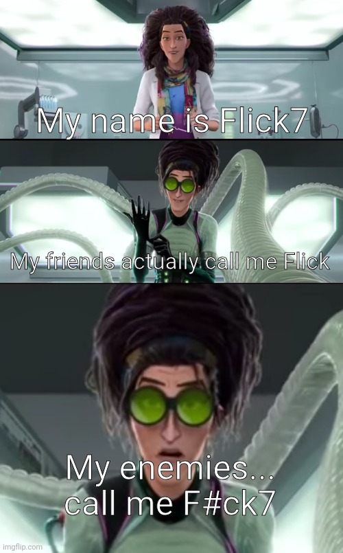 Meme #2,122 | My name is Flick7; My friends actually call me Flick; My enemies... call me F#ck7 | image tagged in memes,flick7,fuck,friends,enemies,spider man | made w/ Imgflip meme maker