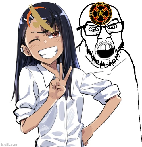 LP Russia > Wagnazi | image tagged in nagatoro and soyjak | made w/ Imgflip meme maker