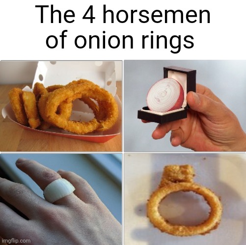 Onion rings | The 4 horsemen of onion rings | image tagged in the 4 horsemen of,onion rings,onion ring,memes,four horsemen,4 horsemen of | made w/ Imgflip meme maker