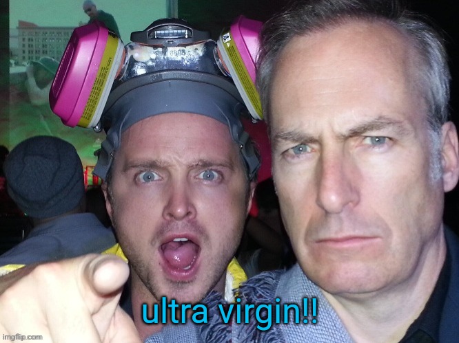 Aaron Paul points at you with Bob Odenkirk staring at you | ultra virgin!! | image tagged in aaron paul points at you with bob odenkirk staring at you | made w/ Imgflip meme maker