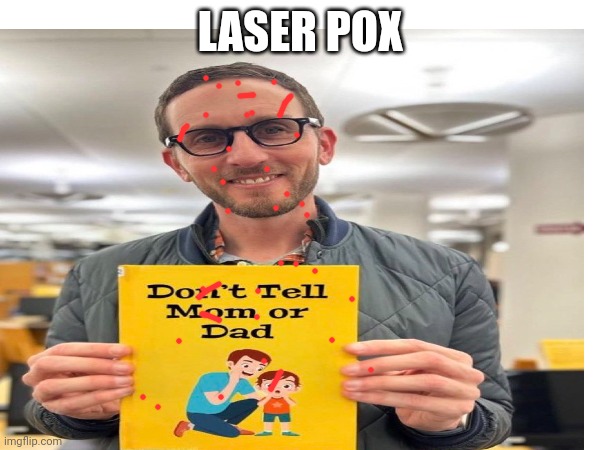 Laser | LASER POX | image tagged in pox | made w/ Imgflip meme maker