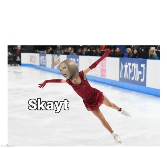 Skayt | image tagged in ice skating | made w/ Imgflip meme maker