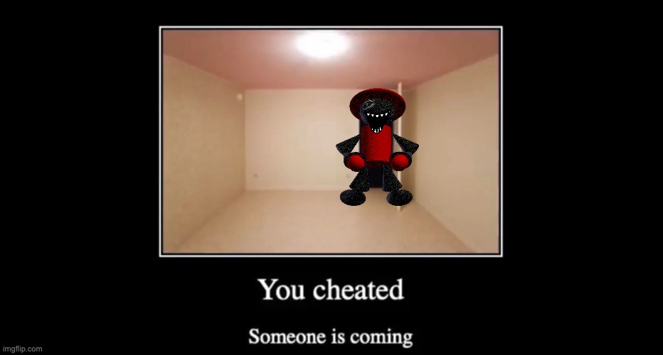guys help me | image tagged in you cheated someone is coming | made w/ Imgflip meme maker