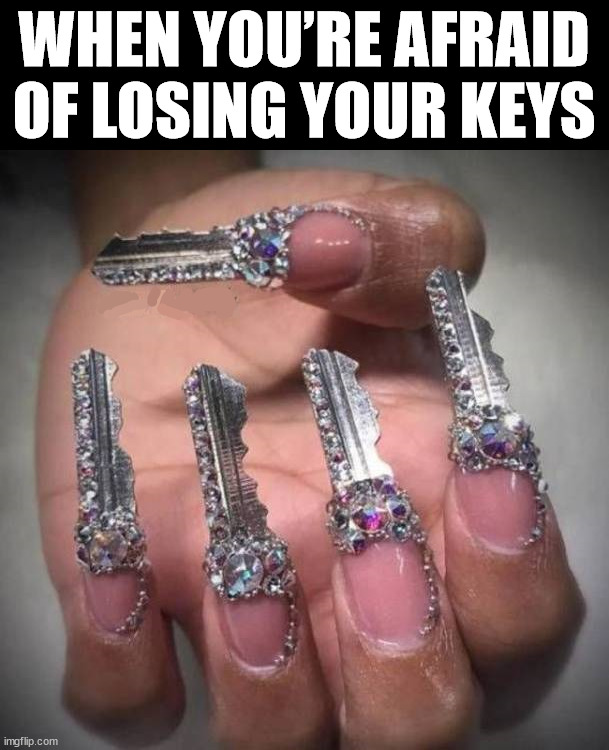 WHEN YOU’RE AFRAID OF LOSING YOUR KEYS | made w/ Imgflip meme maker