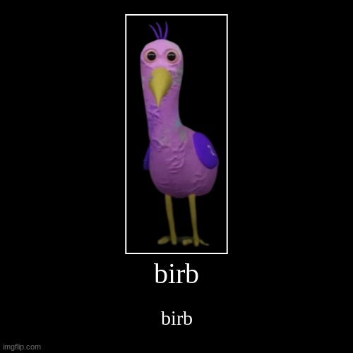 birb | birb | birb | image tagged in kindergarten,oof,banana,birb | made w/ Imgflip demotivational maker