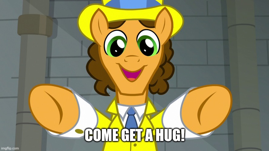COME GET A HUG! | image tagged in cheese sandwich,my little pony,memes | made w/ Imgflip meme maker