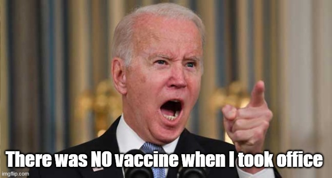 There was NO vaccine when I took office | made w/ Imgflip meme maker