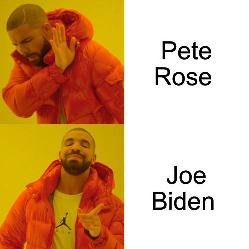 The Sad Reality | Pete Rose; Joe Biden | image tagged in memes,drake hotline bling,sell out,joe biden,political meme,political humor | made w/ Imgflip meme maker