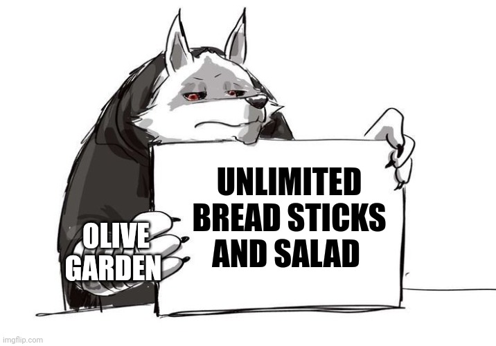 Olive garden sign | UNLIMITED BREAD STICKS AND SALAD; OLIVE GARDEN | image tagged in death holding up a sign | made w/ Imgflip meme maker