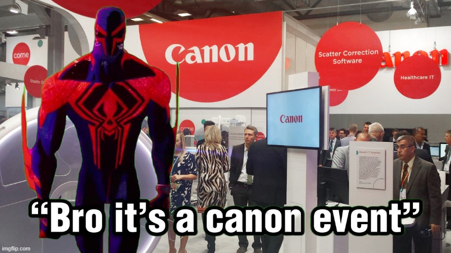 A Canon event. | image tagged in canon,spiderman | made w/ Imgflip meme maker