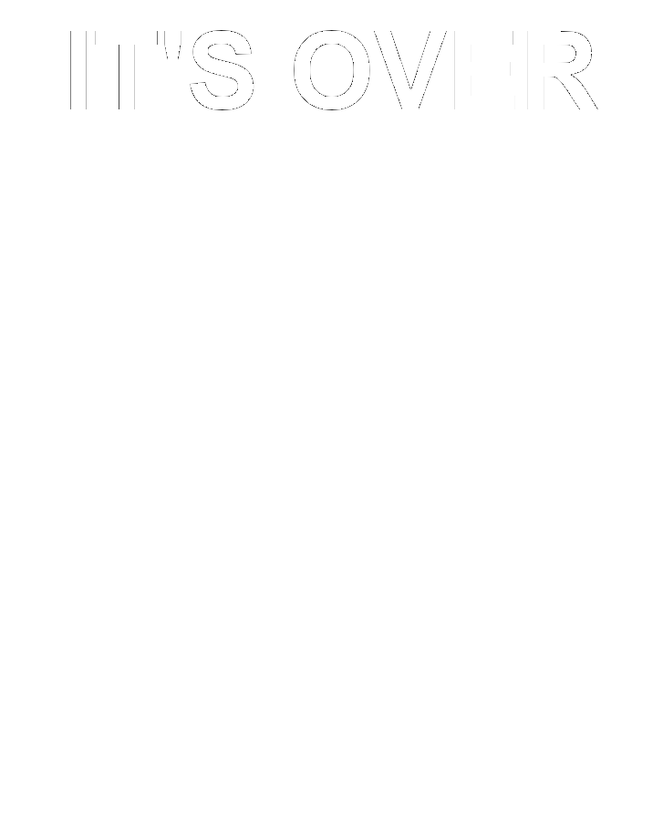 IT’S OVEr Blank Meme Template