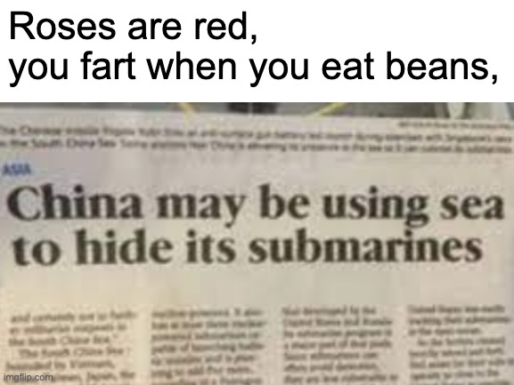 Roses are red | Roses are red,
you fart when you eat beans, | image tagged in roses are red | made w/ Imgflip meme maker