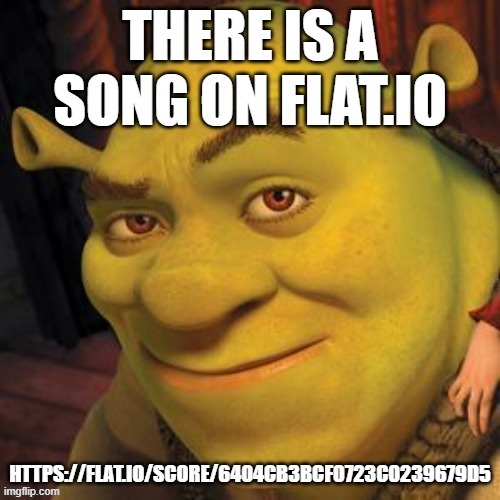 https://flat.io/score/6404cb3bcf0723c0239679d5 (all star) | image tagged in shrek sexy face | made w/ Imgflip meme maker