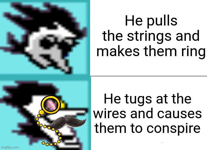 Tuxedo Winnie The Pooh Meme | He pulls the strings and makes them ring; He tugs at the wires and causes them to conspire | image tagged in memes,tuxedo winnie the pooh | made w/ Imgflip meme maker