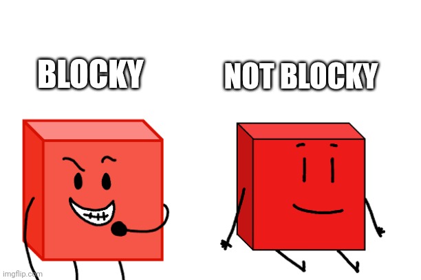 Yes, I drew both. | NOT BLOCKY; BLOCKY | image tagged in blocky,bfdi,shape shorts | made w/ Imgflip meme maker