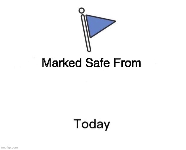 High Quality Marked Safe From Big Blank Meme Template