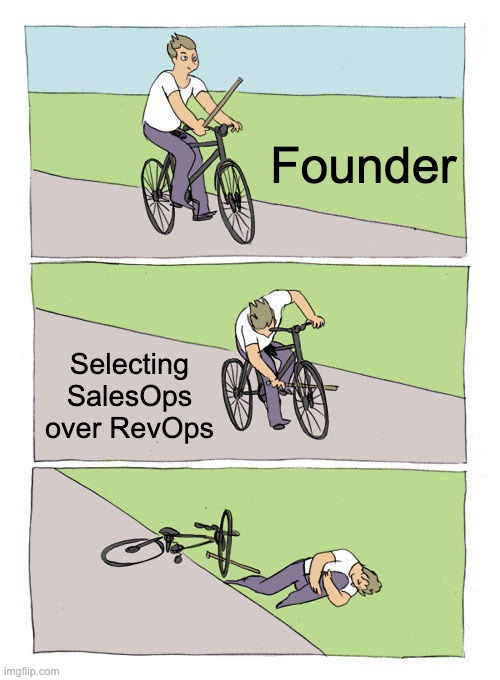 Founder Selecting SalesOps over RevOps | Founder; Selecting SalesOps over RevOps | image tagged in memes,bike fall | made w/ Imgflip meme maker