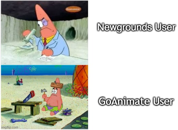 Newgrounds Star vs GoAnimate Star | Newgrounds User; GoAnimate User | image tagged in patrick smart dumb | made w/ Imgflip meme maker