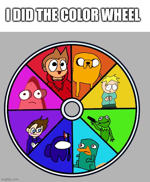 I did the character color wheel thing | I DID THE COLOR WHEEL | image tagged in art,drawings | made w/ Imgflip meme maker